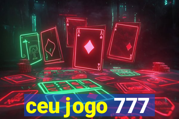 ceu jogo 777